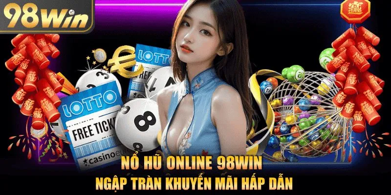Khuyến mãi 98Win ngập tràn phần quà hấp dẫn