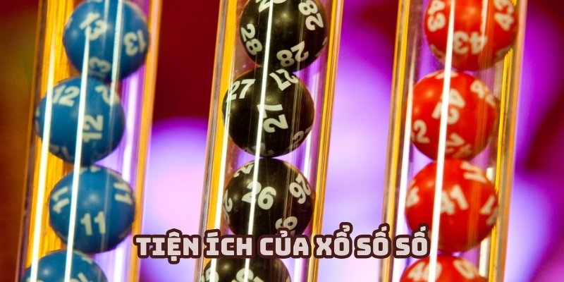 Bất ngờ với những tiện ích tuyệt vời từ xổ số số