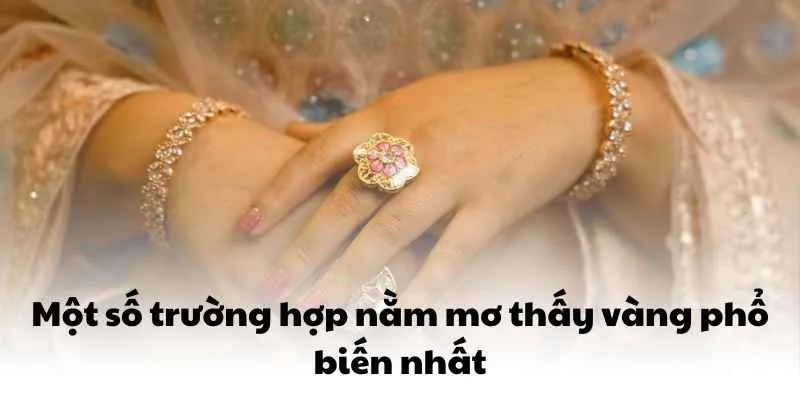 Một số trường hợp nằm mơ thấy vàng phổ biến nhất